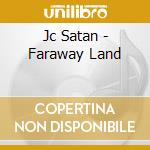 Jc Satan - Faraway Land cd musicale