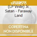 (LP Vinile) Jc Satan - Faraway Land lp vinile