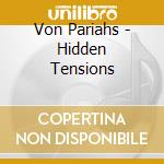 Von Pariahs - Hidden Tensions cd