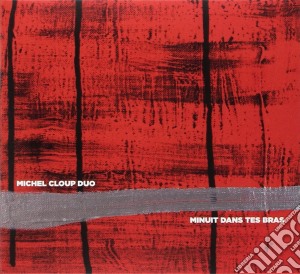 Michel Cloup Duo - Minuit Dans Tes Bras cd musicale di Michel cloup duo