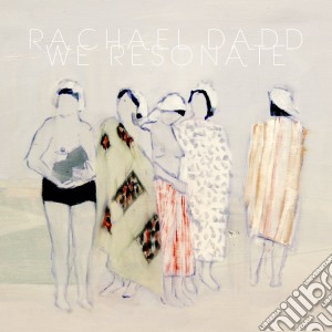 Rachael Dadd - We Resonate cd musicale di Rachael Dadd