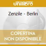 Zenzile - Berlin cd musicale di Zenzile