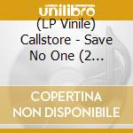 (LP Vinile) Callstore - Save No One (2 Lp) vinile