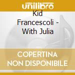 Kid Francescoli - With Julia cd