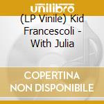 (LP Vinile) Kid Francescoli - With Julia lp vinile