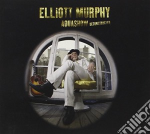 Elliott Murphy - Aquashow Deconstructed cd musicale di Elliot Murphy