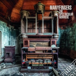 Manyfingers - The Spectacular Nowhere cd musicale di Manyfingers