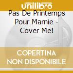Pas De Printemps Pour Marnie - Cover Me! cd