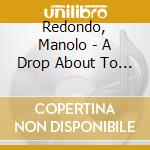 Redondo, Manolo - A Drop About To Drown cd
