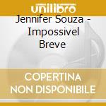 Jennifer Souza - Impossivel Breve cd