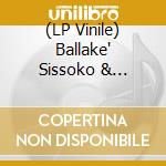 (LP Vinile) Ballake' Sissoko & Vincent Segal - Musique De Nuit lp vinile di Ballake Sissoko & Vincent Segal