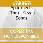 Apartments (The) - Seven Songs cd musicale di Apartments