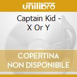 Captain Kid - X Or Y cd