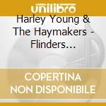 Harley Young & The Haymakers - Flinders Parade cd
