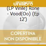 (LP Vinile) Rone - Vood(Oo) (Ep 12') vinile