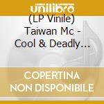 (LP Vinile) Taiwan Mc - Cool & Deadly (2 Lp) lp vinile di Taiwan Mc