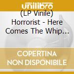 (LP Vinile) Horrorist - Here Comes The Whip (7') cd