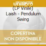 (LP Vinile) Laish - Pendulum Swing lp vinile di Laish