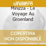 Minizza - Le Voyage Au Groenland cd