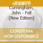 Cunningham, John - Fell  (New Edition) cd
