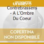 Contrebrassens - A L'Ombre Du Coeur cd