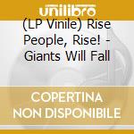 (LP Vinile) Rise People, Rise! - Giants Will Fall vinile