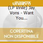 (LP Vinile) Jay Vons - Want You Tomorrow/Did You See Her vinile