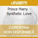 Prince Harry - Synthetic Love cd musicale