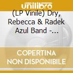 (LP Vinile) Dry, Rebecca & Radek Azul Band - Bring Back Soul vinile