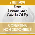 Baja Frequencia - Catzilla Cd Ep cd