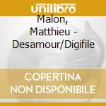 Malon, Matthieu - Desamour/Digifile cd