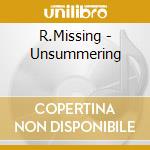 R.Missing - Unsummering cd musicale di R.Missing