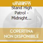 Stand High Patrol - Midnight Walkers cd musicale