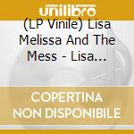 (LP Vinile) Lisa Melissa And The Mess - Lisa Melissa And The Mess vinile