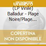 (LP Vinile) Balladur - Plage Noire/Plage Blanche vinile