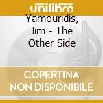 Yamouridis, Jim - The Other Side cd