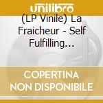 (LP Vinile) La Fraicheur - Self Fulfilling Prophecy lp vinile di La Fraicheur