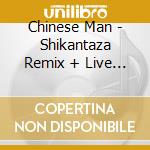 Chinese Man - Shikantaza Remix + Live Au Zenith (2 Cd)