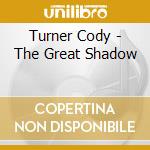 Turner Cody - The Great Shadow cd