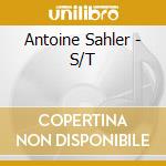 Antoine Sahler - S/T cd musicale