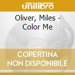 Oliver, Miles - Color Me cd