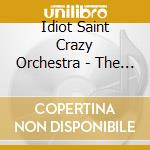Idiot Saint Crazy Orchestra - The Sea Of Paradise/Digifile cd