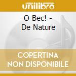 O Bec! - De Nature cd
