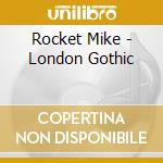 Rocket Mike - London Gothic cd