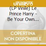 (LP Vinile) Le Prince Harry - Be Your Own Enemy vinile