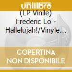 (LP Vinile) Frederic Lo - Hallelujah!/Vinyle Blanc/Fnac Only vinile