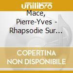 Mace, Pierre-Yves - Rhapsodie Sur Fond Vert cd