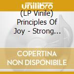 (LP Vinile) Principles Of Joy - Strong Ain'T Wrong vinile