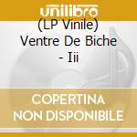 (LP Vinile) Ventre De Biche - Iii lp vinile