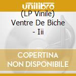 (LP Vinile) Ventre De Biche - Iii vinile